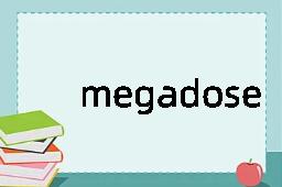 megadose