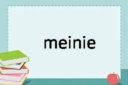 meinie