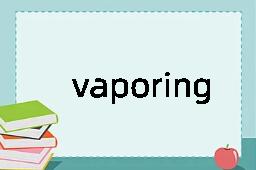 vaporing