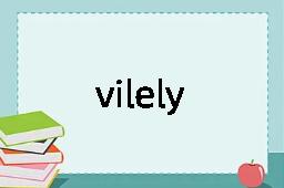 vilely