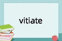 vitiate