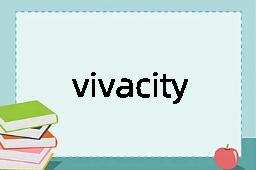 vivacity