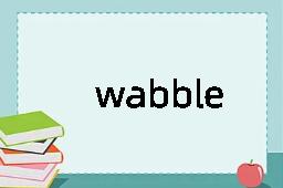 wabble