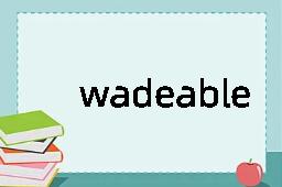 wadeable