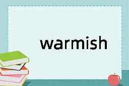 warmish