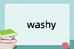 washy