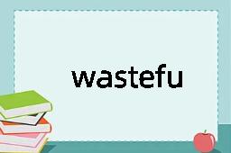 wastefully