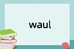 waul