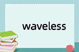 waveless