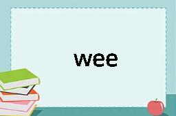 wee