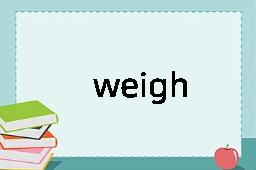 weigh