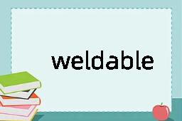 weldable