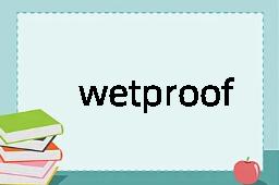 wetproof