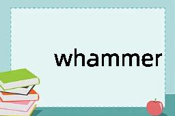 whammer