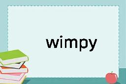 wimpy