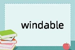 windable