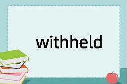 withheld