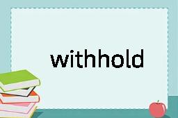 withhold