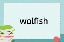 wolfish