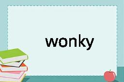 wonky