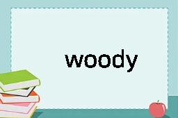 woody