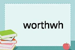 worthwhile