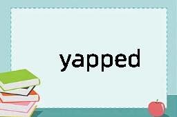 yapped