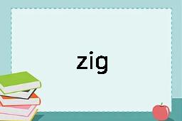 zig